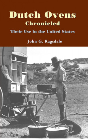 Książka Dutch Ovens Chronicled John G. Ragsdale