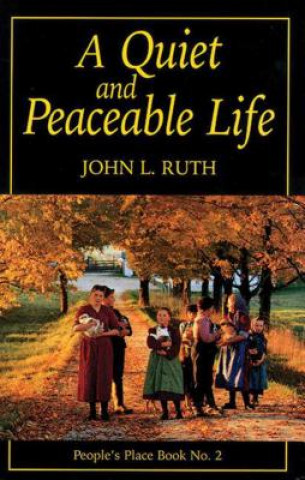 Книга Quiet and Peaceable Life John L. Ruth