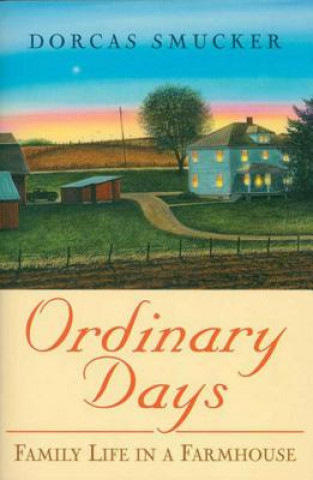 Kniha Ordinary Days Dorcas Smucker