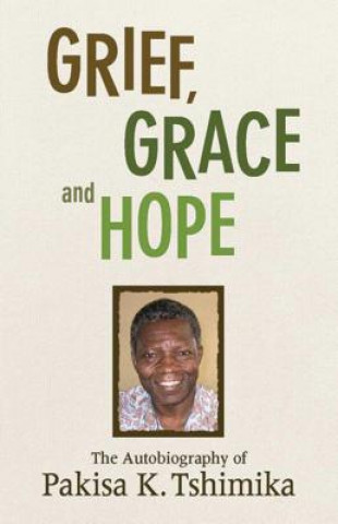 Könyv Grief, Grace and Hope Pakisha Tshimika