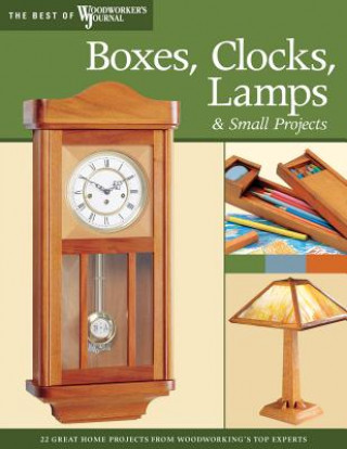 Książka Boxes, Clocks, Lamps, and Small Projects (Best of WWJ) "Woodworker's Journal"