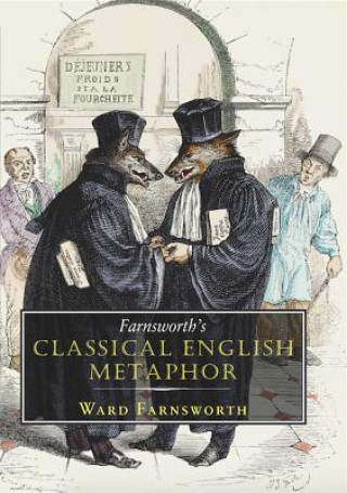 Kniha Farnsworth's Classical English Metaphor Ward Farnsworth