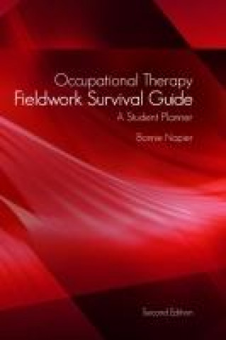 Könyv Occupational Therapy Fieldwork Survival Guide Bonnie Napier
