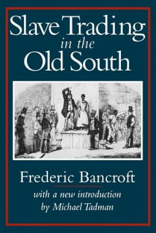 Carte Slave Trading in the Old South Frdeeric Bancroft