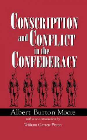 Könyv Conscription and Conflict in the Confederacy Albert Burton Moore