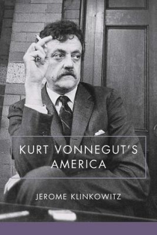 Kniha Kurt Vonnegut's America Professor Jerome (University of Northern Iowa) Klinkowitz