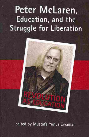 Książka Peter McLaren, Education, and the Struggle for Liberation 