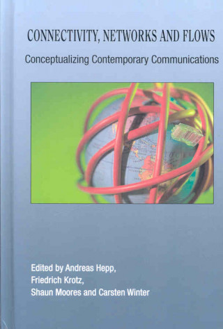 Książka Connectivity, Networks and Flows Andreas Hepp