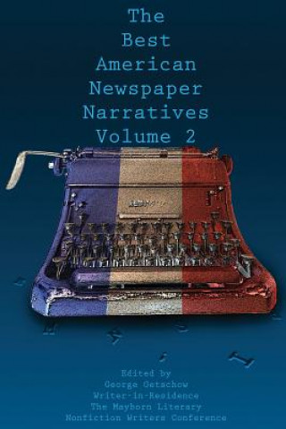 Kniha Best American Newspaper Narratives, Volume 2 George Getschow