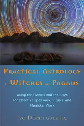 Kniha Practical Astrology for Witches and Pagans Ivo Dominguez