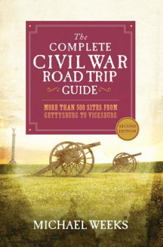 Kniha Complete Civil War Road Trip Guide Michael Weeks