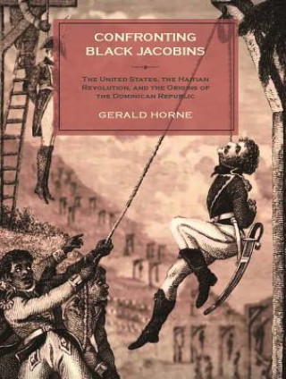 Książka Confronting Black Jacobins Gerald (University of Houston) Horne