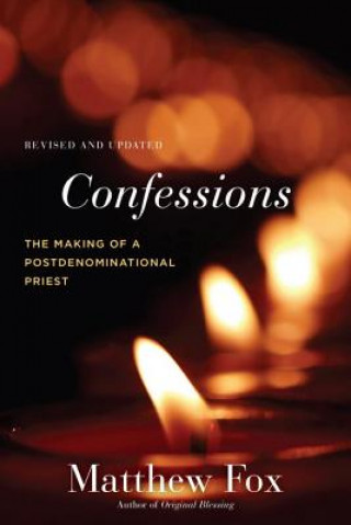 Knjiga Confessions, Revised and Updated Matthew Fox