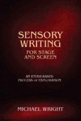 Книга Sensory Writing for Stage and Screen Michael Wright