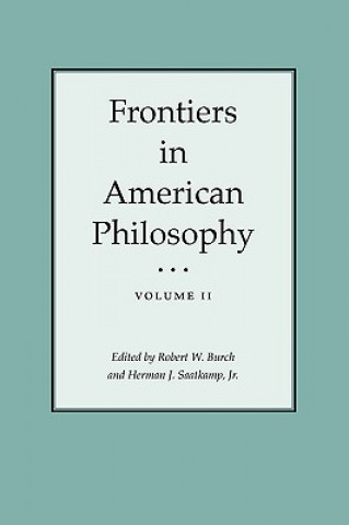 Carte Frontiers In American Philosophy Vol Ii Robert W. Burch