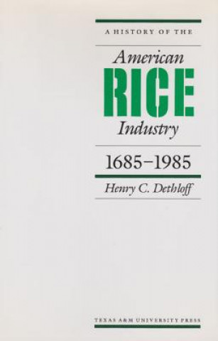 Libro History of the American Rice Industry, 1685-1985 Dethloff