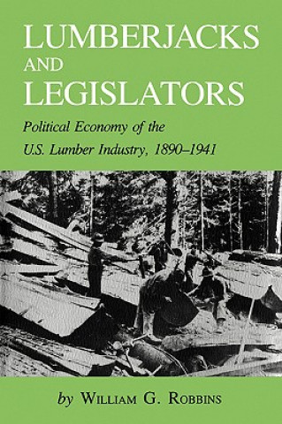 Kniha Lumberjacks and Legislators William G. Robbins