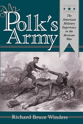 Carte Mr. Polk's Army Richard Bruce Winders
