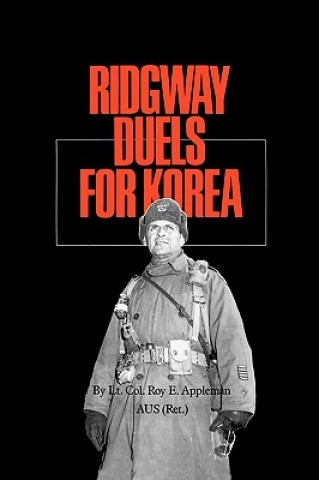 Carte Ridgway Duels For Korea Roy Edgar Appleman