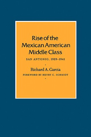 Libro Rise Of The Mexican American Middle Class Richard A Garcia