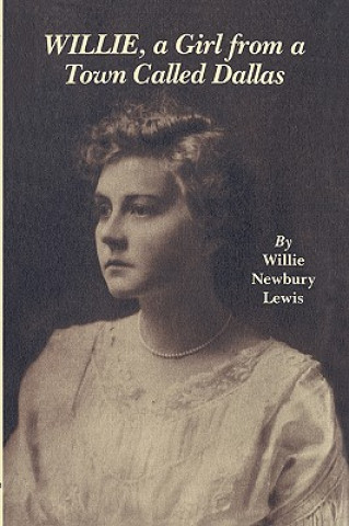 Könyv Willie, A Girl From A Town Called Dallas Willie Newbury Lewis