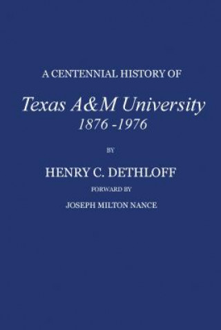 Kniha Centennial History of Texas A&M University, 1876-1976 Dethloff