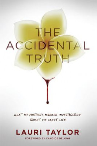 Book Accidental Truth Laurie Taylor