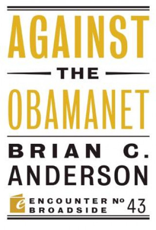 Buch Against the Obamanet Brian C. Anderson