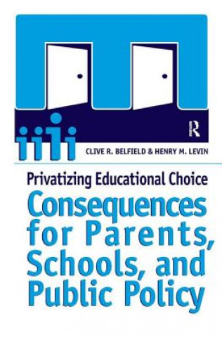 Kniha Privatizing Educational Choice Clive R Belfield
