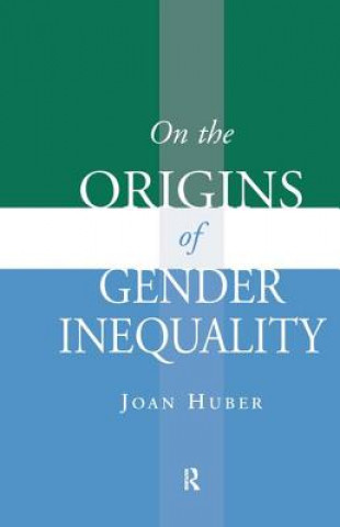 Kniha On the Origins of Gender Inequality Joan Huber