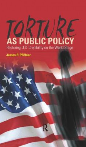 Kniha Torture As Public Policy James P. Pfiffner