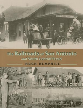 Carte Railroads of San Antonio and South Central Texas Hugh Hemphill