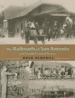 Buch Railroads of San Antonio and South Central Texas Hugh Hemphill