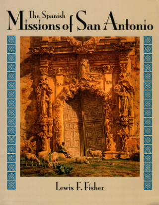 Книга Spanish Missions of San Antonio Lewis F Fisher