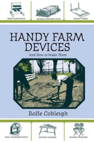 Kniha Handy Farm Devices and How to Make Them Rolfe Cobleigh