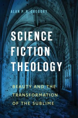 Carte Science Fiction Theology Alan P. R. Gregory