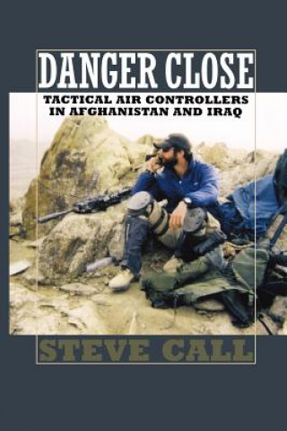 Kniha Danger Close Dr Steve Call