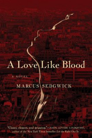 Carte Love Like Blood - A Novel Marcus Sedgwick