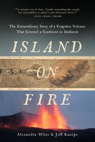 Carte Island on Fire - The Extraordinary Story of a Forgotten Volcano That Changed the World Alexandra Witze
