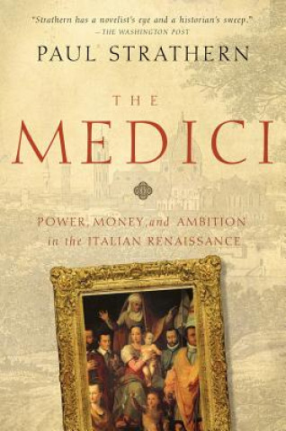 Kniha Medici - Power, Money, and Ambition in the Italian Renaissance Paul Strathern