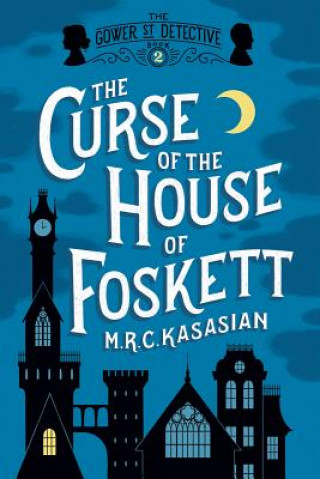Kniha Curse of the House of Foskett - The Gower Street Detective: Book 2 M. R. C. Kasasian