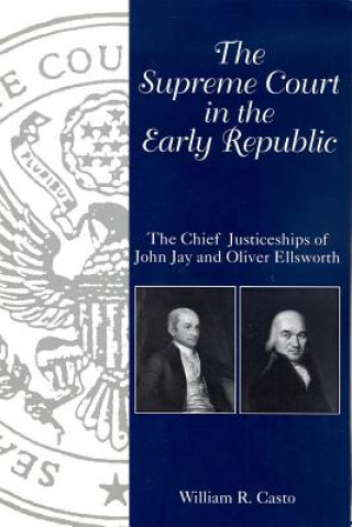 Книга Supreme Court in the Early Republic William R. Casto