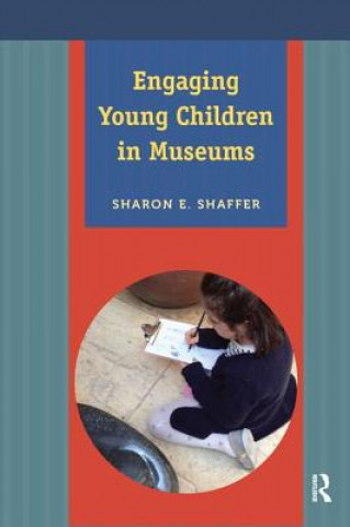 Kniha Engaging Young Children in Museums Sharon Shaffer