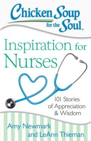 Carte Chicken Soup for the Soul: Inspiration for Nurses Amy Newmark