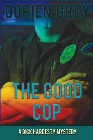 Carte Good Cop (A Dick Hardesty Mystery, #5) Dorien Grey