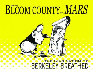 Książka From Bloom County To Mars The Imagination Of Berkeley Breathed Berkeley Breathed