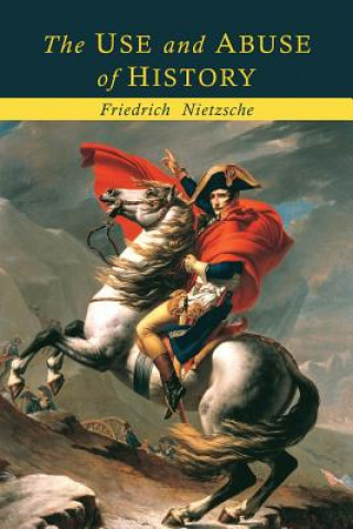 Книга Use and Abuse of History Friedrich Nietzsche
