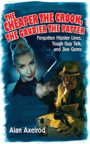 Книга Cheaper the Crook, the Gaudier the Patter Axelrod