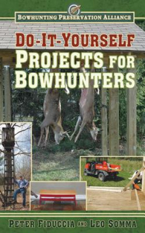 Könyv Do-It-Yourself Projects for Bowhunters Peter Fiduccia