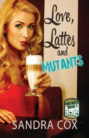 Książka Love, Lattes and Mutants Sandra Cox